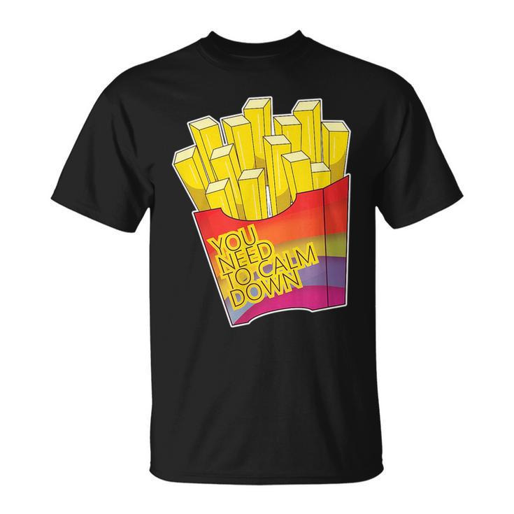 You Need To Calm Down  Gay Pride French Fries Unisex T-Shirt