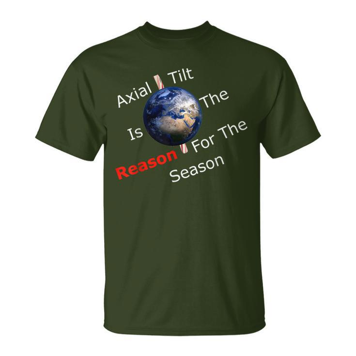 Axial Tilt Is The Reason For The Season Atheist Christmas T-Shirt