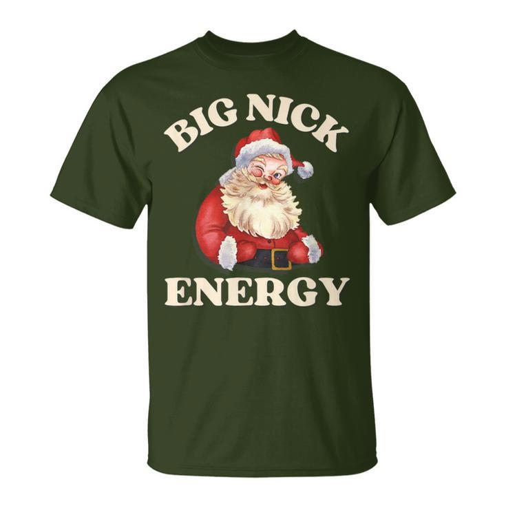 Big Nick Energy Christmas Santa Inappropriate Christmas T-Shirt