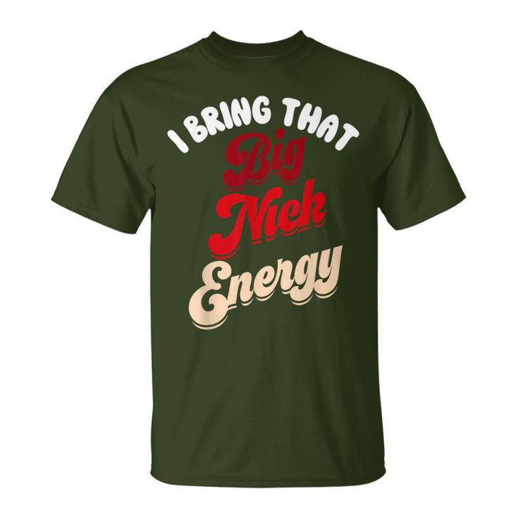 Big Nick Energy Santa Xmas Christmas St Nick T-Shirt