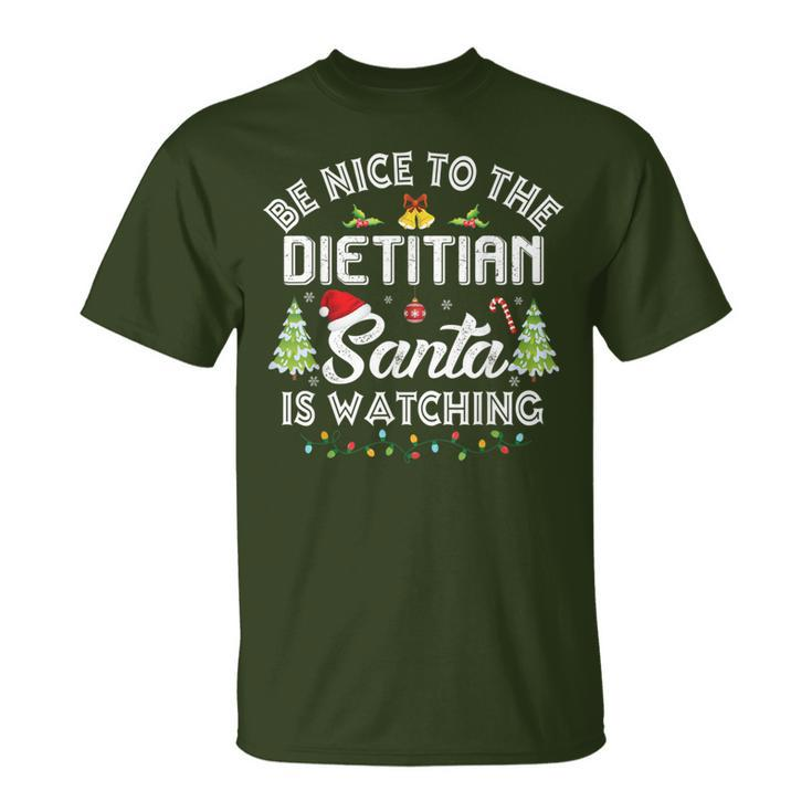 Christmas Be Nice To The Dietitian Santa Is Watching Xmas T-Shirt