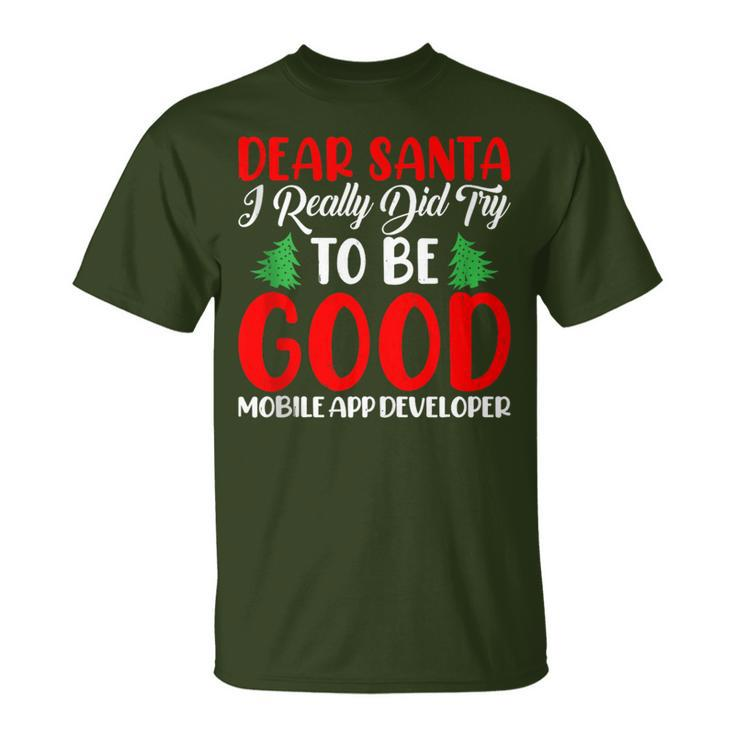 Dear Santa Try To Be A Good Mobile App Developer Xmas T-Shirt