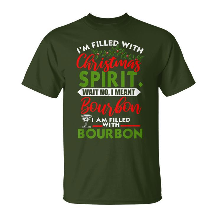 Filled With Christmas Spirit Bourbon Xmas Day Party T-Shirt