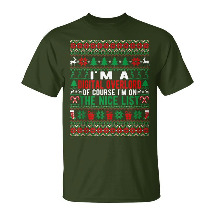 I'm A Digital Overlord Of Course I'm On The Nice List Xmas T-Shirt