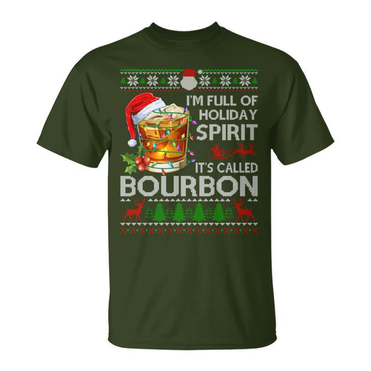 I'm Full Of Holiday Spirit Bourbon Ugly Xmas Sweater Pajama T-Shirt