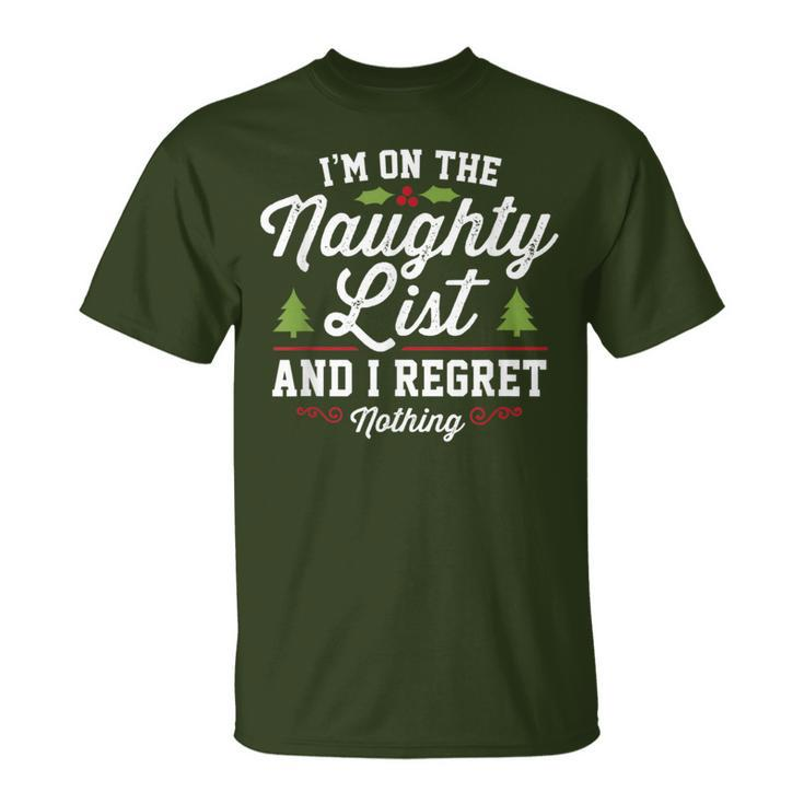 I'm On The Naughty List And I Regret Nothing Christmas T-Shirt