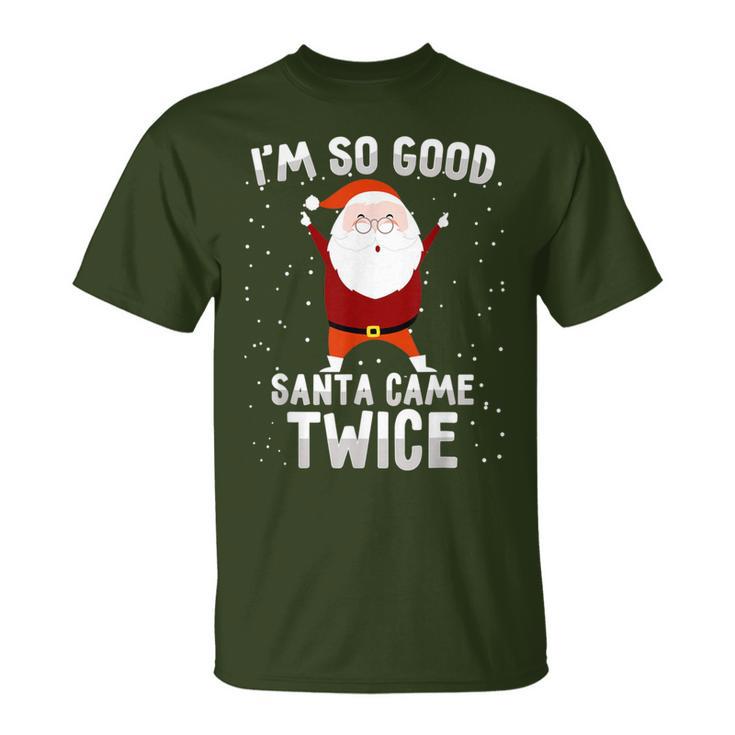 I'm So Good Santa Came Twice Xmas Christmas Party T-Shirt