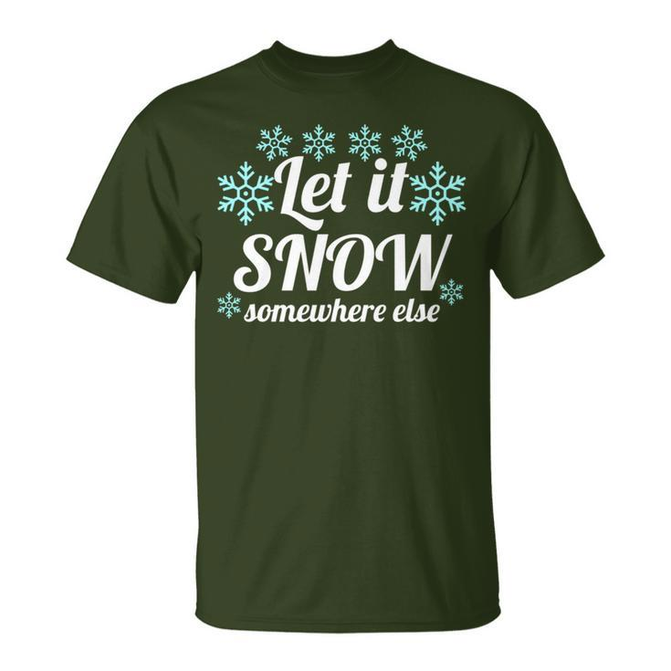 Let It Snow Somewhere Else Cool Christmas Party Winter T-Shirt