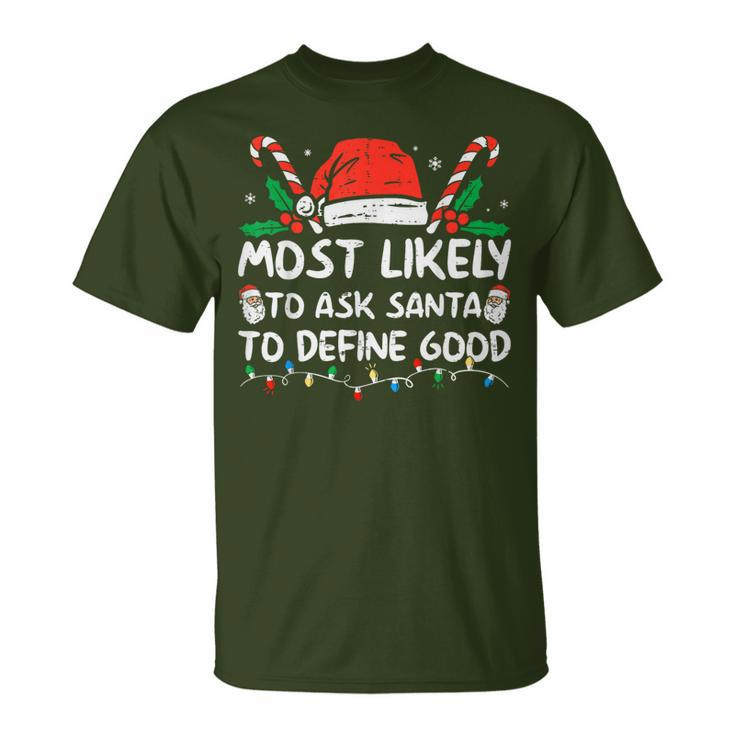 Most Likely To Ask Santa To Define Good Christmas 2023 T-Shirt