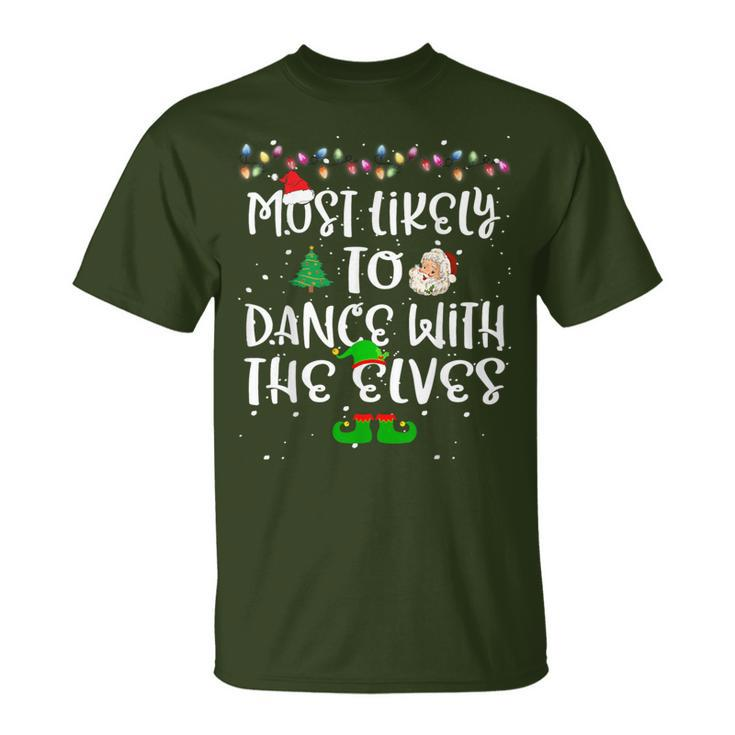 Most Likely To Dance With The Elves Christmas Family T-Shirt