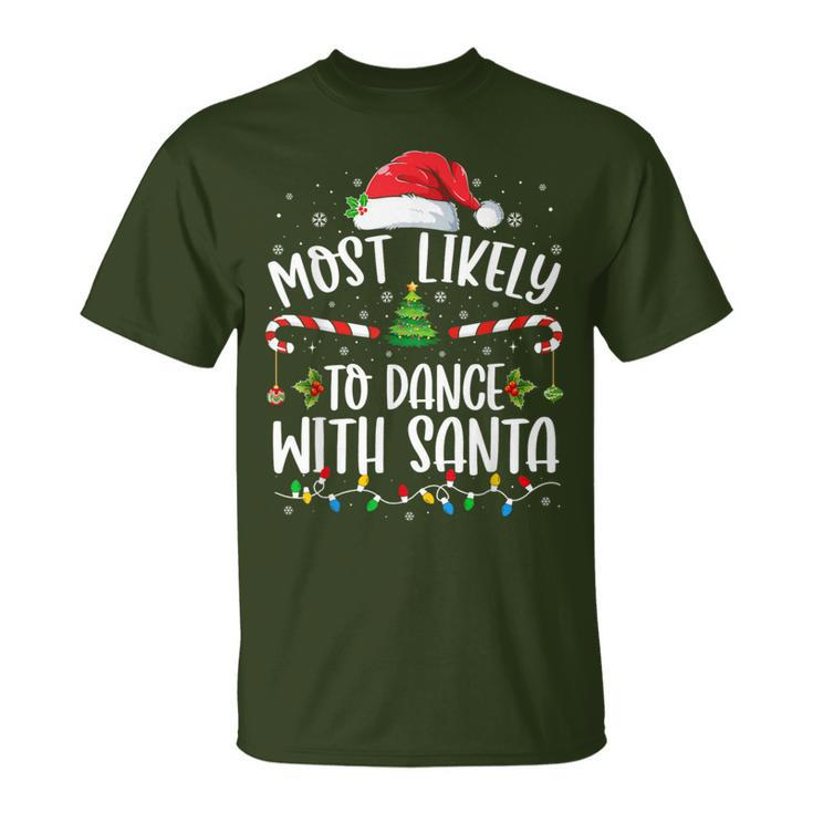 Most Likely To Dance With Santa Family Matching Christmas T-Shirt