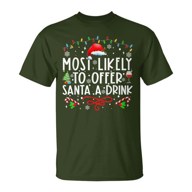 Most Likely To Offer Santa A Drink Family Christmas Holiday T-Shirt