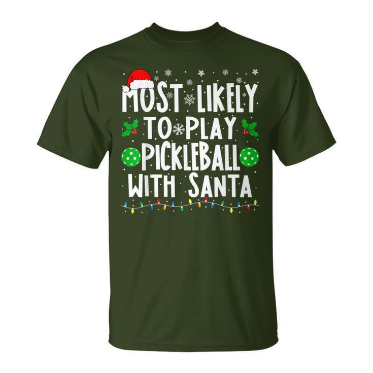 Most Likely To Play Pickleball With Santa Family Christmas T-Shirt