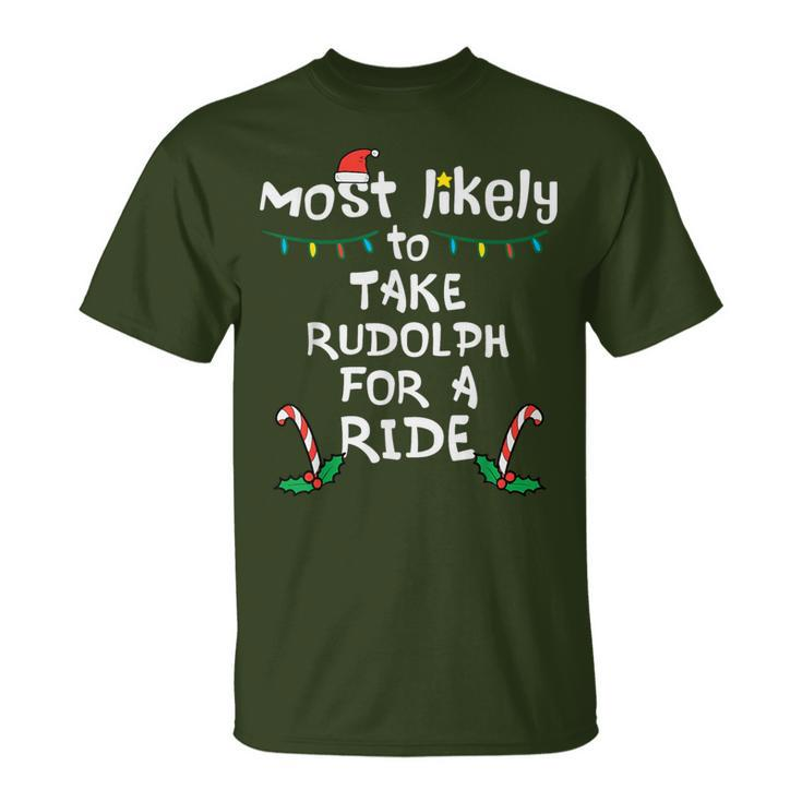 Most Likely Take Rudolf For Ride Christmas Xmas Family Match T-Shirt
