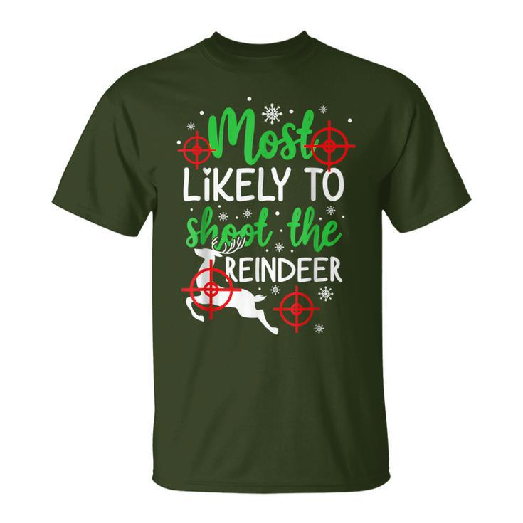 Most Likely To Shoot The Reindeer Holiday Christmas T-Shirt