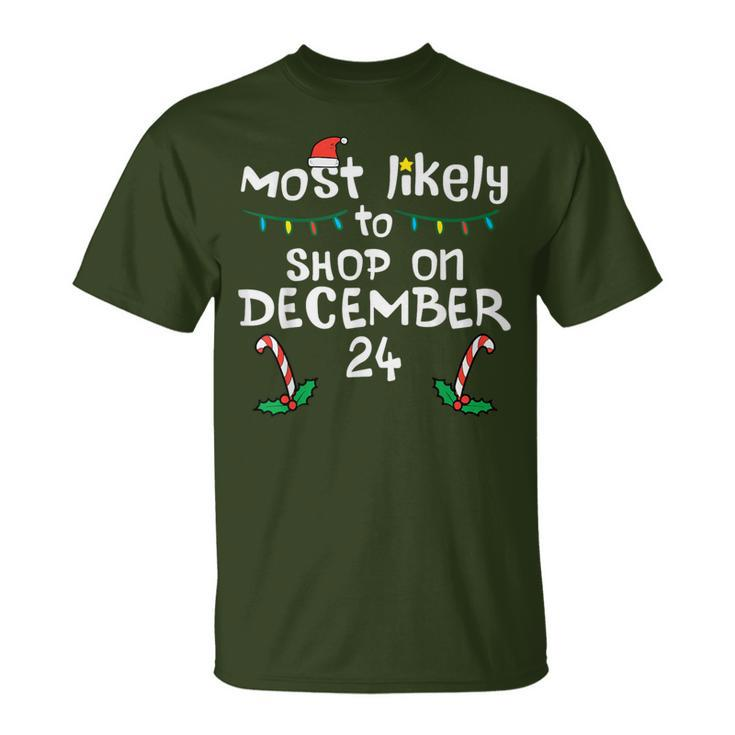 Most Likely Shop December 24 Christmas Xmas Family Matching T-Shirt