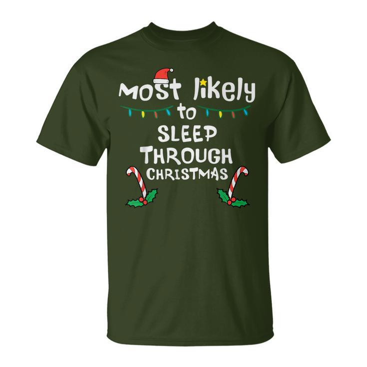 Most Likely Sleep Through Christmas Xmas Family Matching T-Shirt