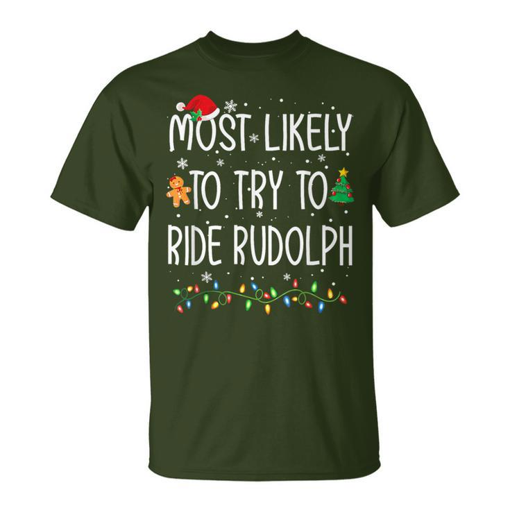 Most Likely To Try To Ride Rudolph Christmas Holiday T-Shirt