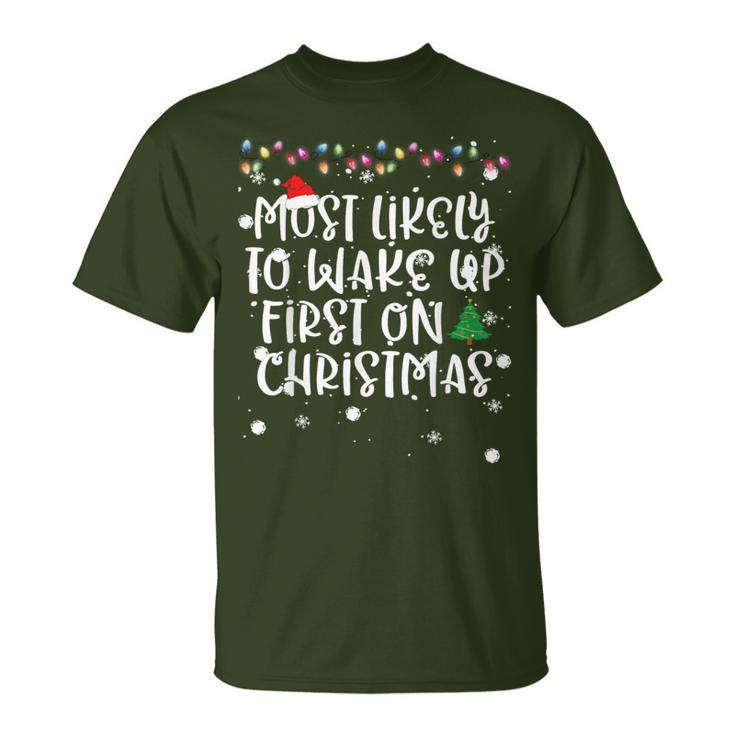 Most Likely To Wake Up First On Christmas Morning Fun Family T-Shirt