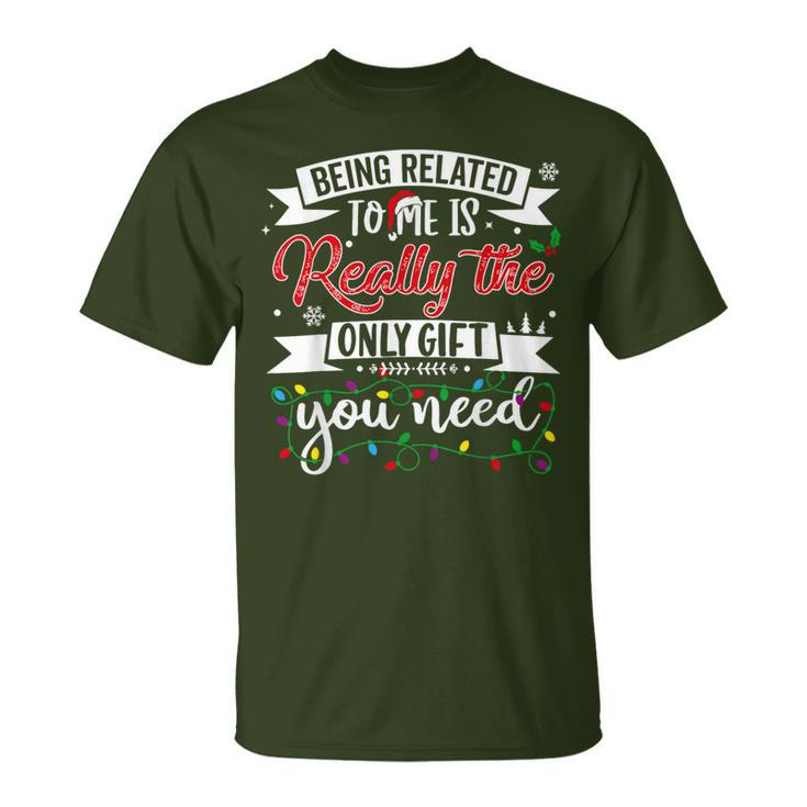 Being Related To Me Is Really The Only Christmas T-Shirt