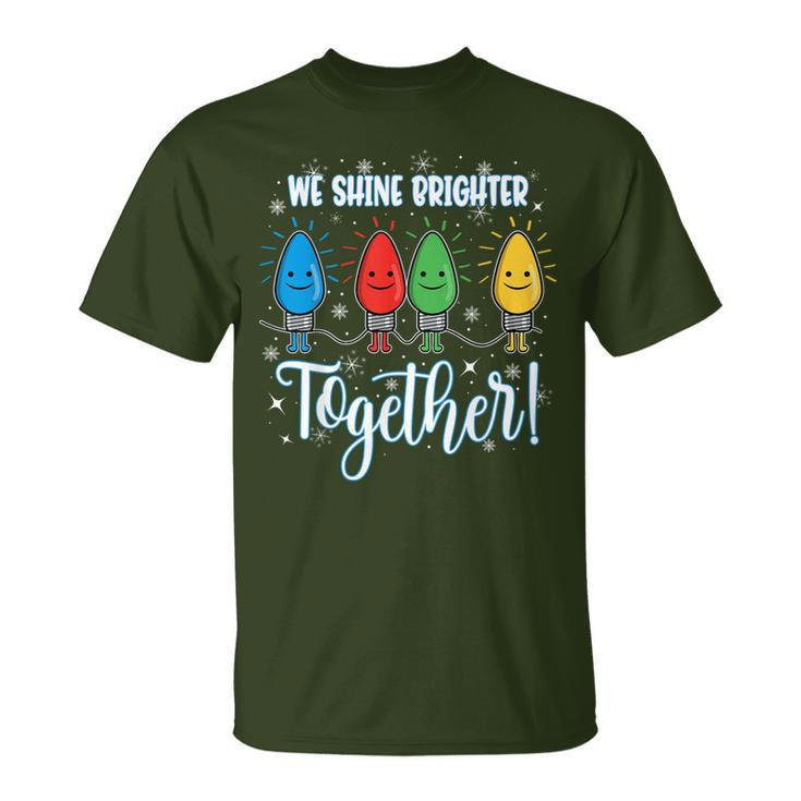 We Shine Brighter Together Christmas Holiday T-Shirt