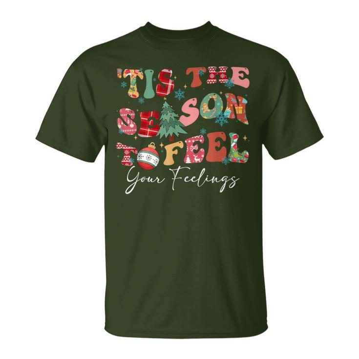 Tis The Season To Feel Your Feelings Christmas Mental Health T-Shirt