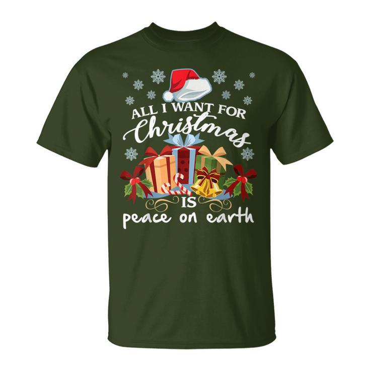 All I Want For Christmas Is Peace On Earth T-Shirt