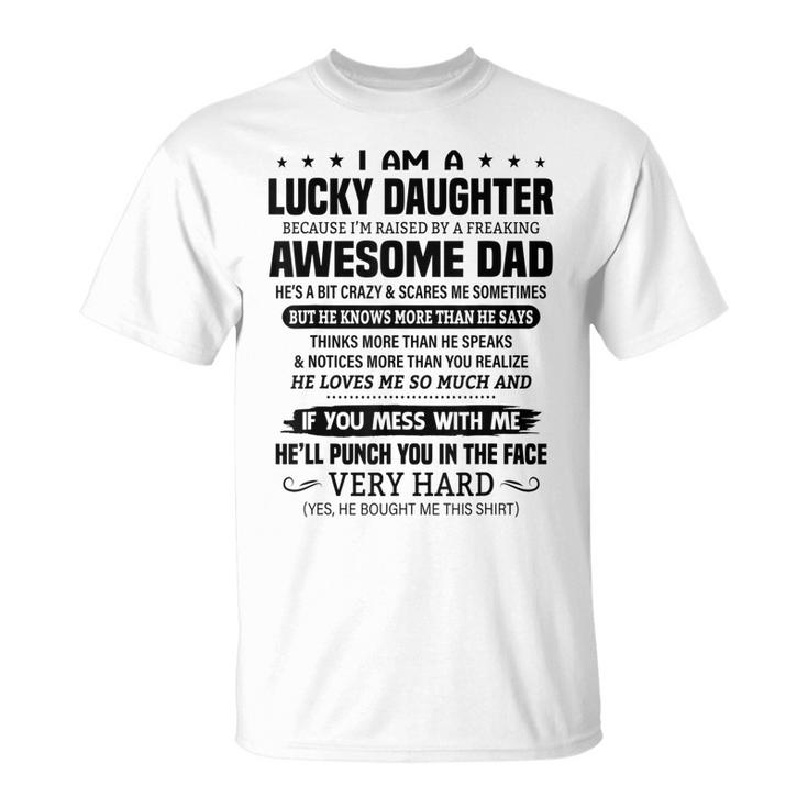 Lucky Daughter Because Im Raised By A Freaking Awesome Dad Unisex T-Shirt