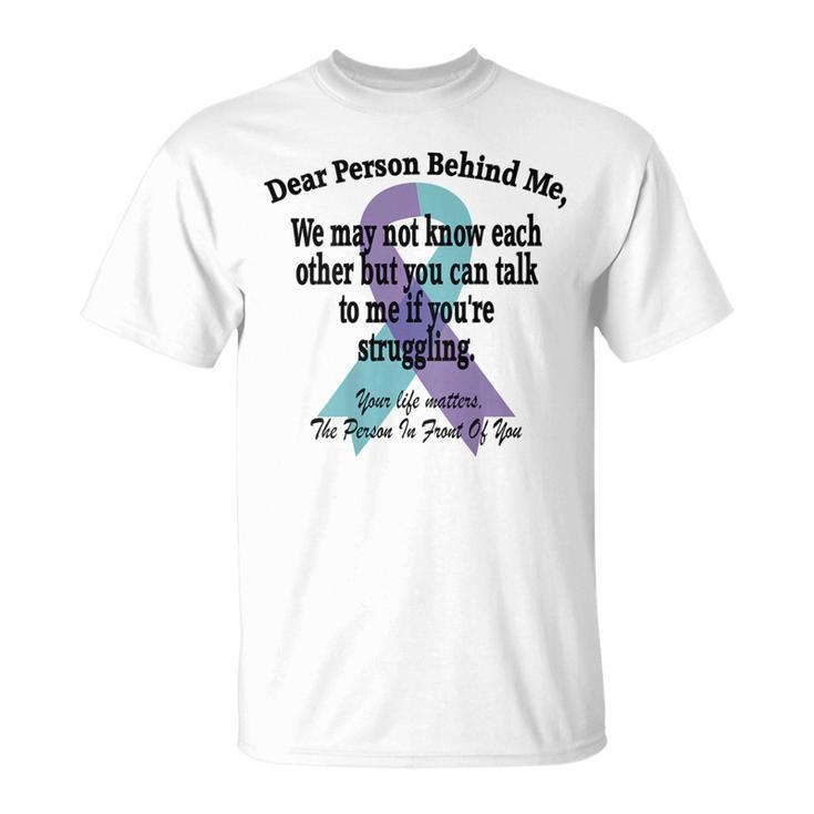 988 Suicide Prevention Awareness Dear Person Behind Me  Suicide Funny Gifts Unisex T-Shirt