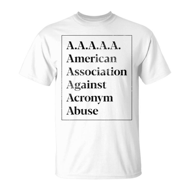 Aaaaa American Association Against Acronym Abuse T-Shirt