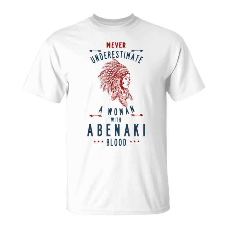 Abenaki Native American Indian Woman Never Underestimate Native American Funny Gifts Unisex T-Shirt