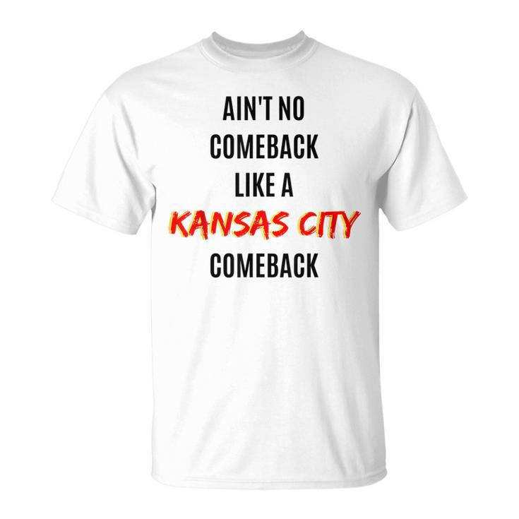 Aint No Comeback Like A Kansas City Comeback  Unisex T-Shirt