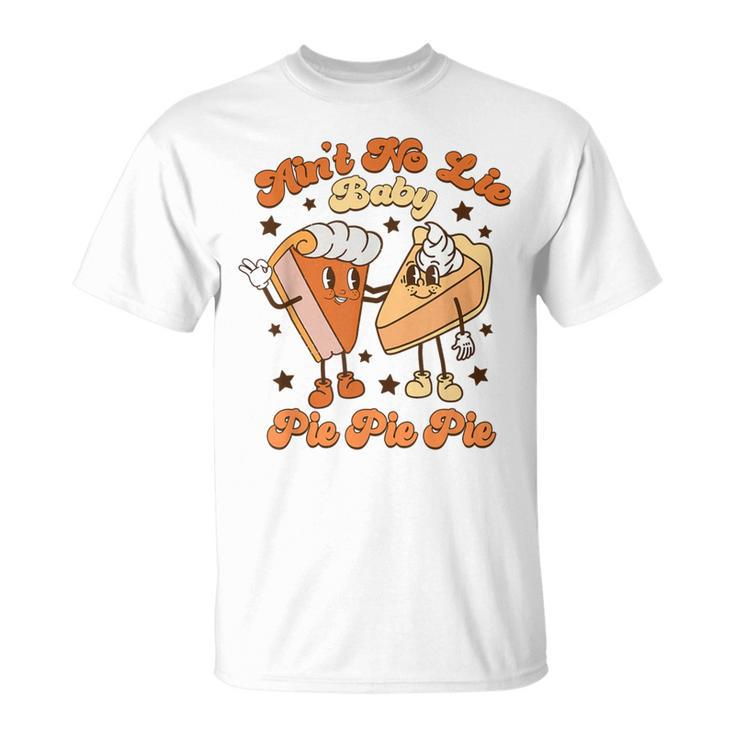 Ain't No Lie Baby Pie Pie Pie Thanksgiving Pumpkin Pie Retro T-Shirt