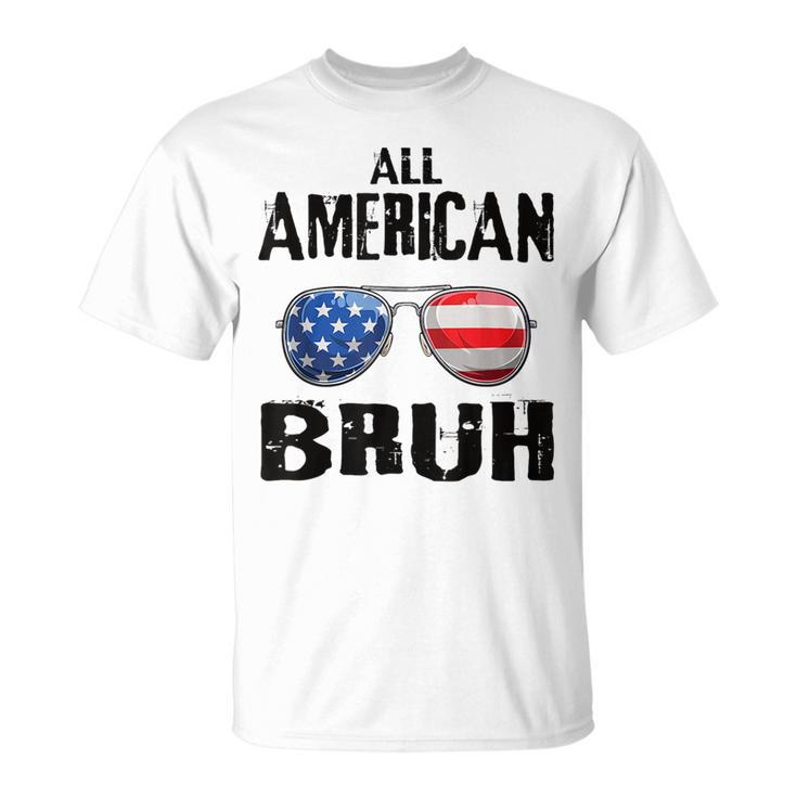 All American Bruh 4Th Of July Boys Patriotic Ns Kids Men Patriotic Funny Gifts Unisex T-Shirt