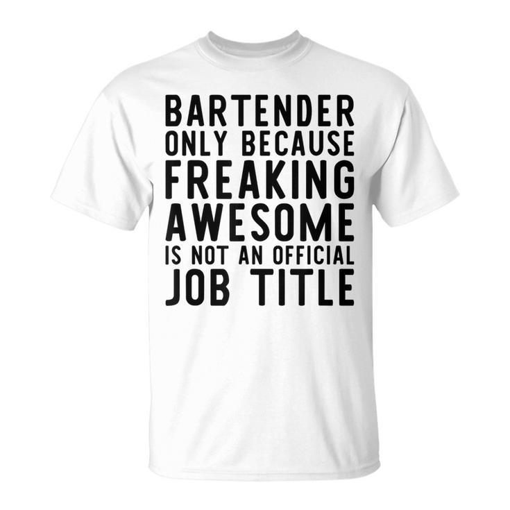 Bartender Funny  Gift For Bartender Unisex T-Shirt