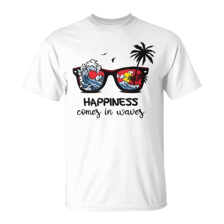 Beach  Happines Comes In Waves Surfing Lover Sunglasses  Unisex T-Shirt