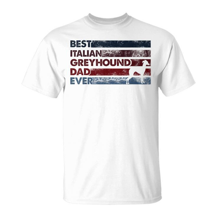 Best Dog Dad Ever - Father Italian Greyhound  Unisex T-Shirt