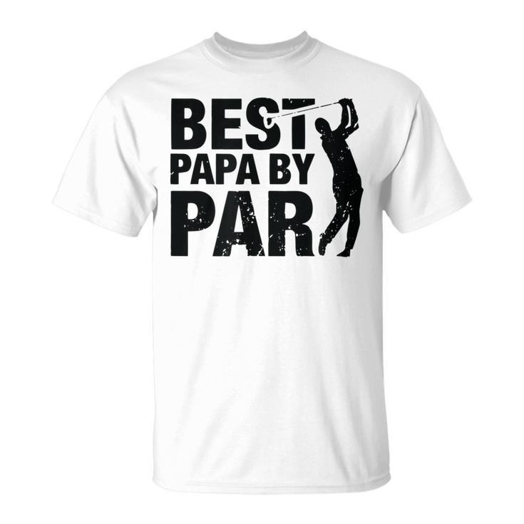 Best Papa By Par Funny Golf Fathers Day Grandpa Gifts  Gift For Mens Unisex T-Shirt