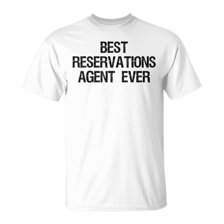 Best Reservations Agent Ever T-Shirt