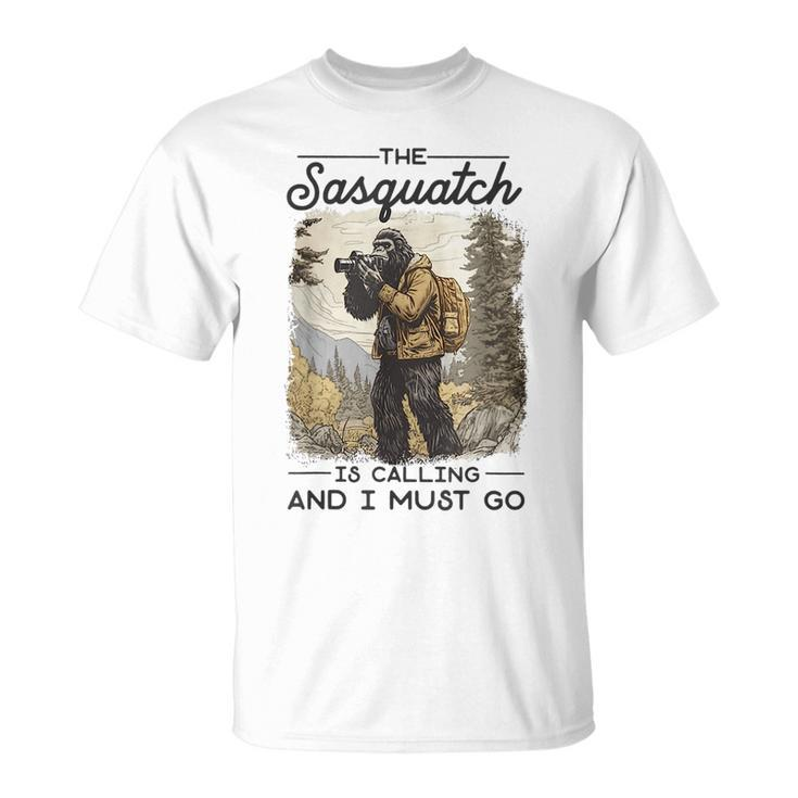 Bigfoot The Sasquatch Is Calling And I Must Go Sasquatch Funny Gifts Unisex T-Shirt