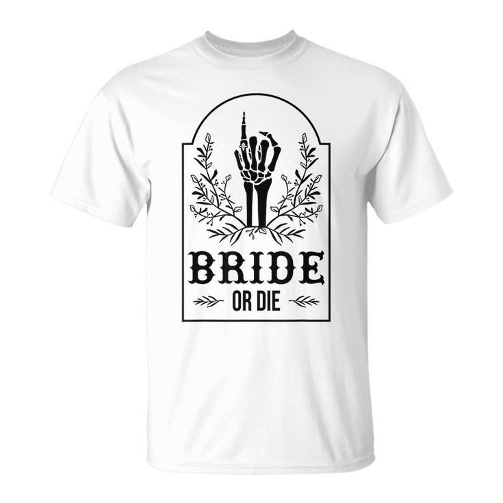 Bride Or Die Skeleton Hand Gothic Bachelorette Party T-Shirt