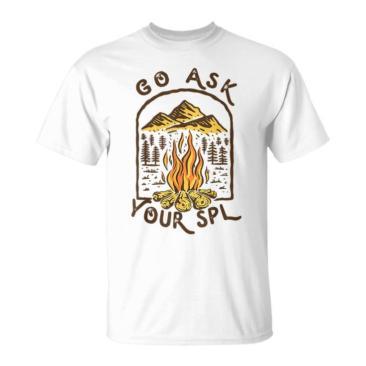 Camping Go Ask Your Spl Camper Gift  Unisex T-Shirt