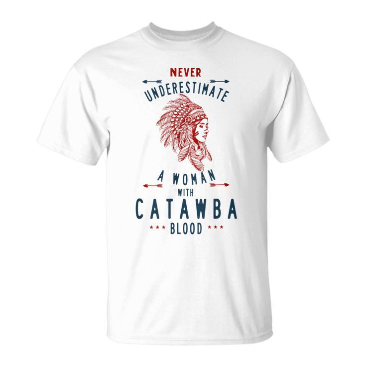 Catawba Native American Indian Woman Never Underestimate Native American Funny Gifts Unisex T-Shirt