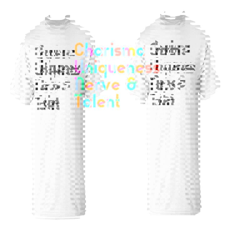 Charisma Uniqueness Nerve & Talent Drag Queen T-Shirt