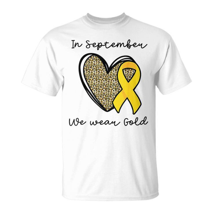 Childhood Cancer Awareness Month In September We Wear Gold T-Shirt