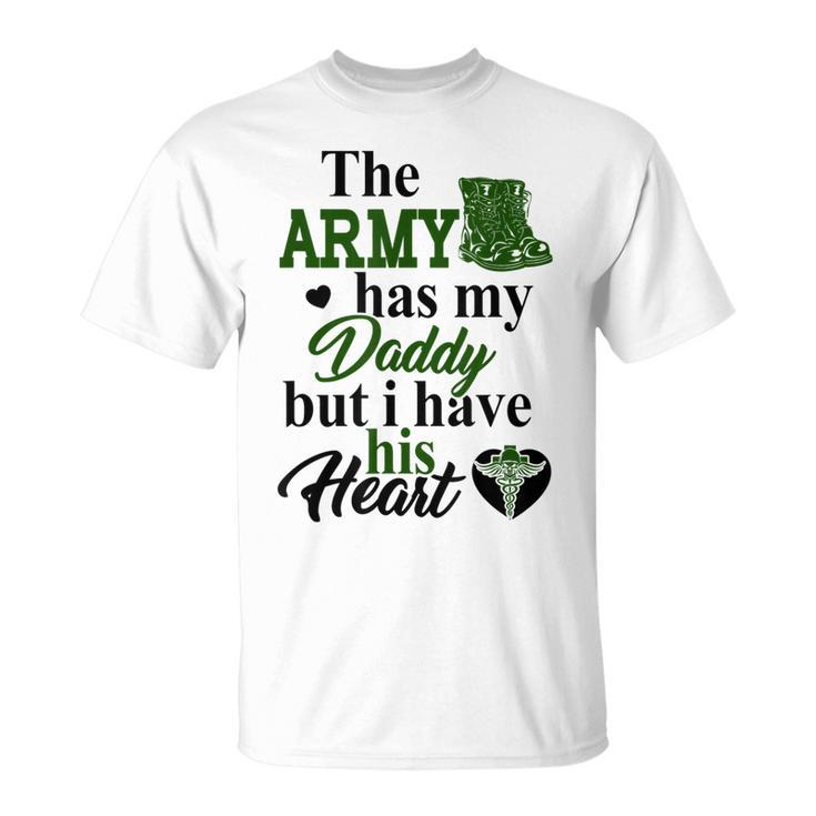 Combat Medic The Army Has My Daddy But I Have His  Unisex T-Shirt