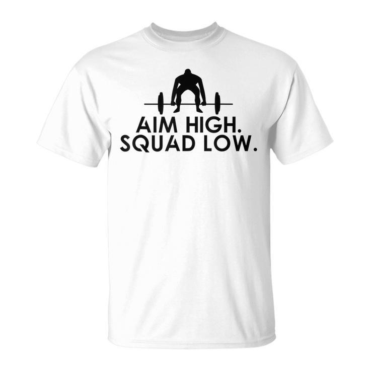 Cool Fitness Motivational Aim High Squat Low Quote Gym T-Shirt