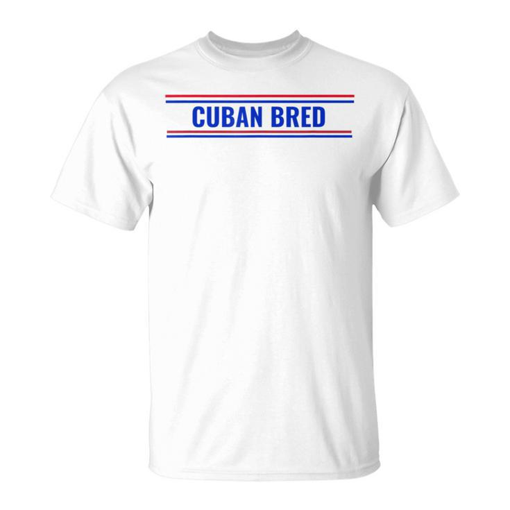 Cuban Bred Funny Cuban American In Miami Cuban Proud Unisex T-Shirt