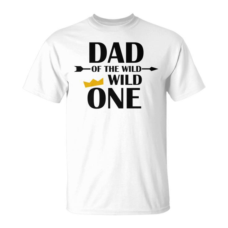 Dad Of The Wild One  | Cute Fatherhood  Gift Unisex T-Shirt
