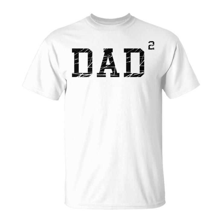Dad Squared Father Of 2 Kids Daddy Again Funny Mens Graphic  Unisex T-Shirt